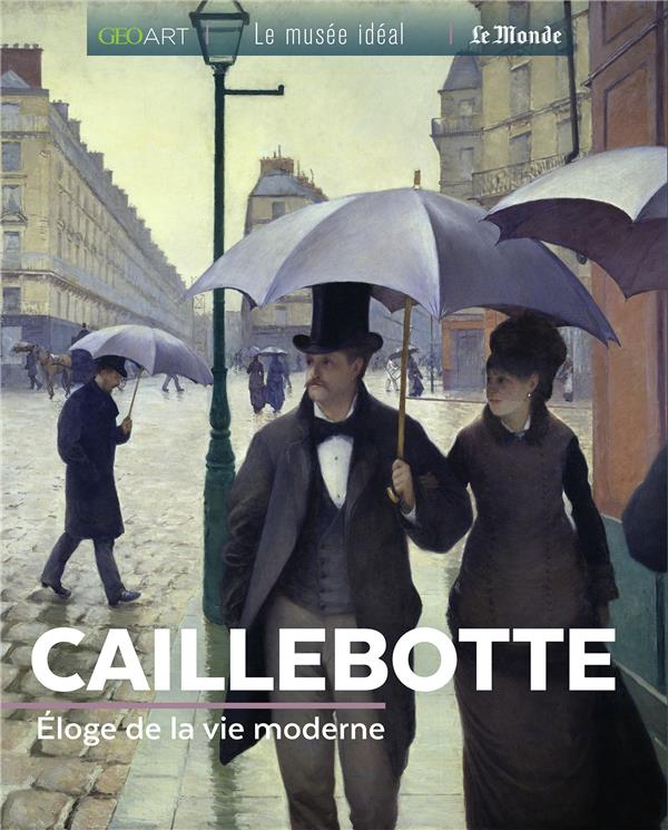 CAILLEBOTTE - ELOGE DE LA MODERNITE PARISIENNE