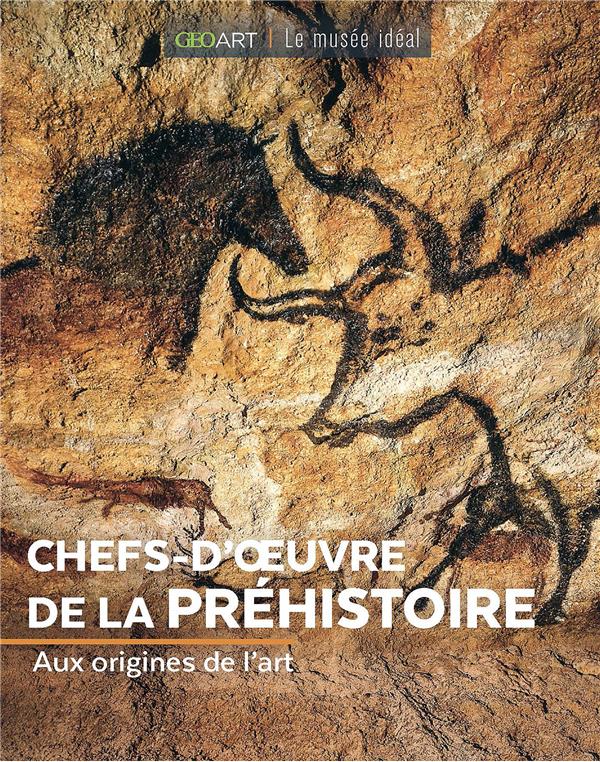 CHEFS-D'OEUVRE DE LA PREHISTOIRE - AUX ORIGINES DE L'ART