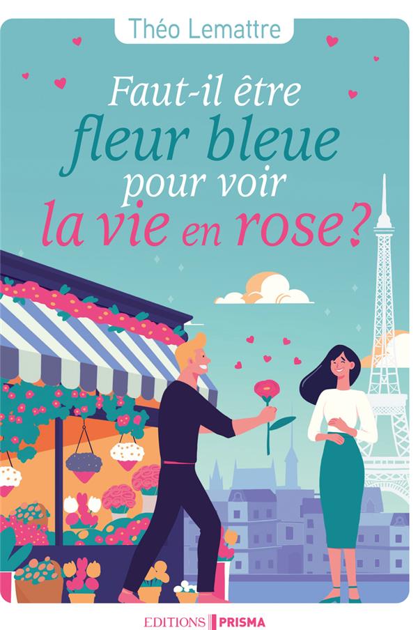 FAUT-IL ETRE FLEUR BLEUE POUR VOIR LA VIE EN ROSE ?