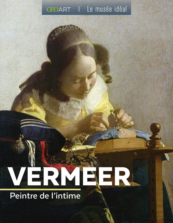 VERMEER - PEINTRE DE L'INTIME