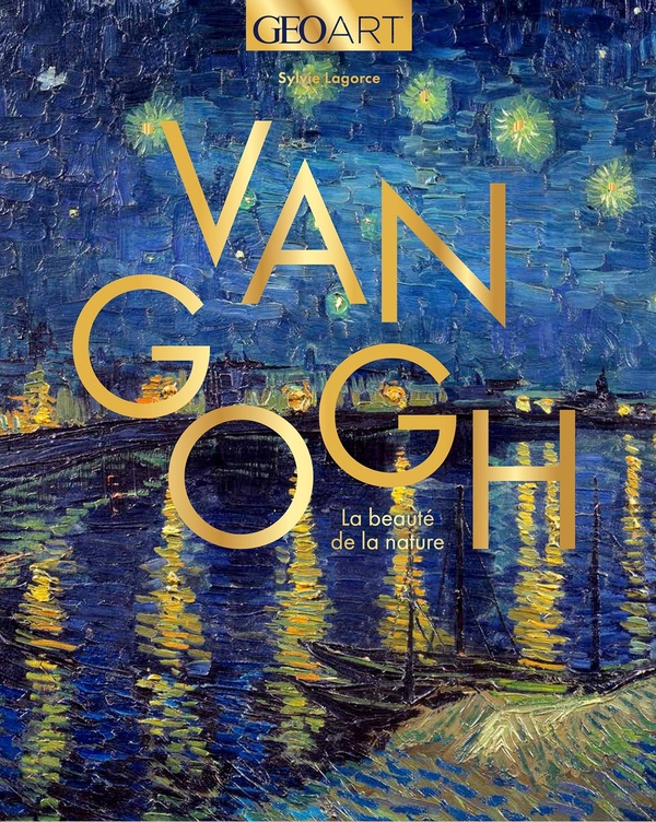 VAN GOGH - LA BEAUTE DE LA NATURE