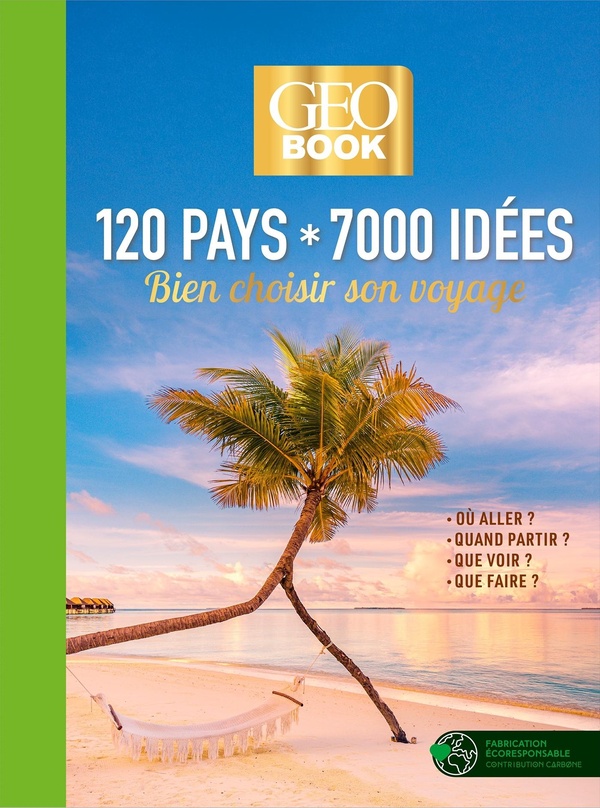 GEOBOOK COLLECTOR : 120 PAYS, 7 000 IDEES - BIEN CHOISIR SON VOYAGE