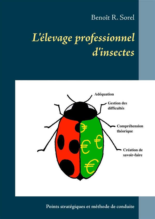 L'ELEVAGE PROFESSIONNEL D'INSECTES - POINTS STRATEGIQUES ET METHODE DE CONDUITE
