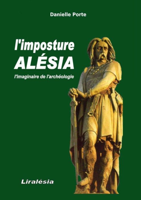 L'IMPOSTURE ALESIA - L'IMAGINAIRE DE L'ARCHEOLOGIE
