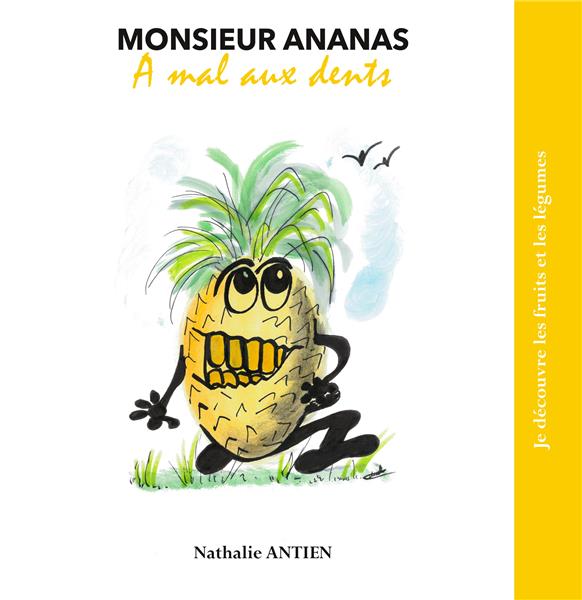 JE DECOUVRE LES FRUITS ET LEGUMES - T04 - MONSIEUR ANANAS A MAL AUX DENTS