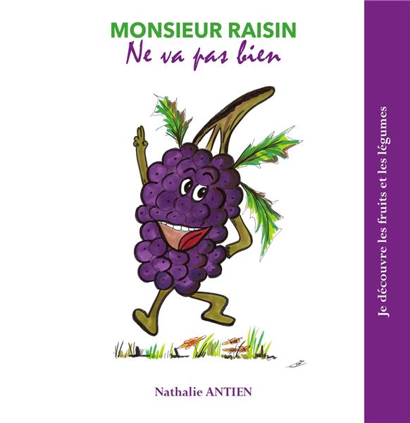 JE DECOUVRE LES FRUITS ET LEGUMES - T05 - MONSIEUR RAISIN NE VA PAS BIEN