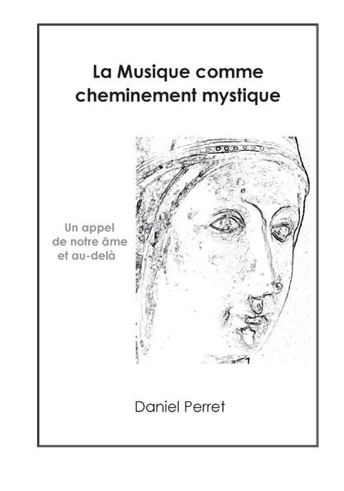 LA MUSIQUE COMME CHEMINEMENT MYSTIQUE - UN APPEL DE L'AME ET AU-DELA