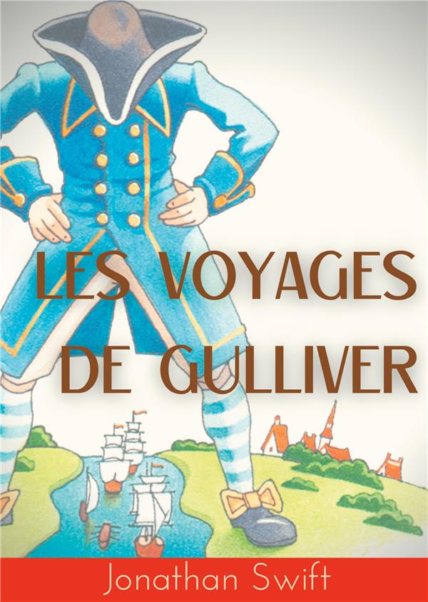 LES VOYAGES DE GULLIVER - UN ROMAN SATIRIQUE ECRIT PAR J