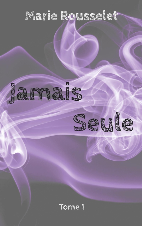 JAMAIS SEULE - TOME 1
