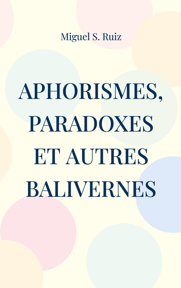 APHORISMES PARADOXES ET AUTRES BALIVERNE