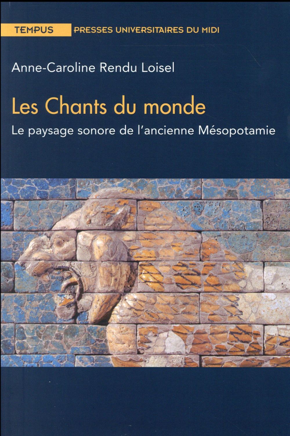 CHANTS DU MONDE - LE PAYSAGE SONORE DE L ANCIENNE MESOPOTAMIE