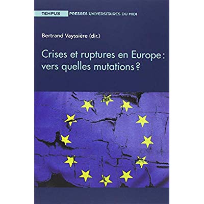 CRISES ET RUPTURES EN EUROPE : VERS QUELLES MUTATIONS ?
