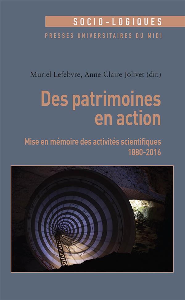 DES PATRIMOINES EN ACTION - MISE EN MEMOIRE DES ACTIVITES SCIENTIFIQUES (1880-