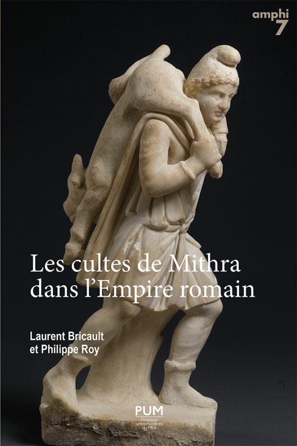 LES CULTES DE MITHRA DANS L'EMPIRE ROMAIN - 550 DOCUMENTS PRESENTES, TRADUITS ET COMMENTES