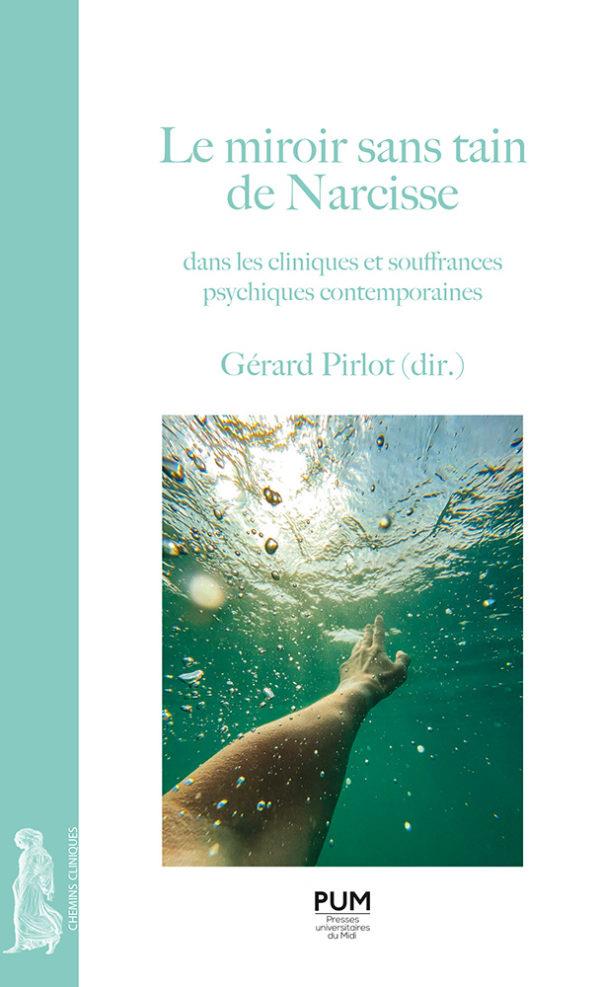 LE MIROIR SANS TAIN DE NARCISSE - DANS LES CLINIQUES ET SOUFFRANCES PSYCHIQUES CONTEMPORAINES