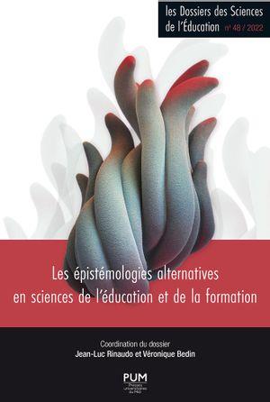 LES EPISTEMOLOGIES ALTERNATIVES EN SCIENCES DE L EDUCATION ET DE LA FORMATION - (LES DOSSIERS DES SC