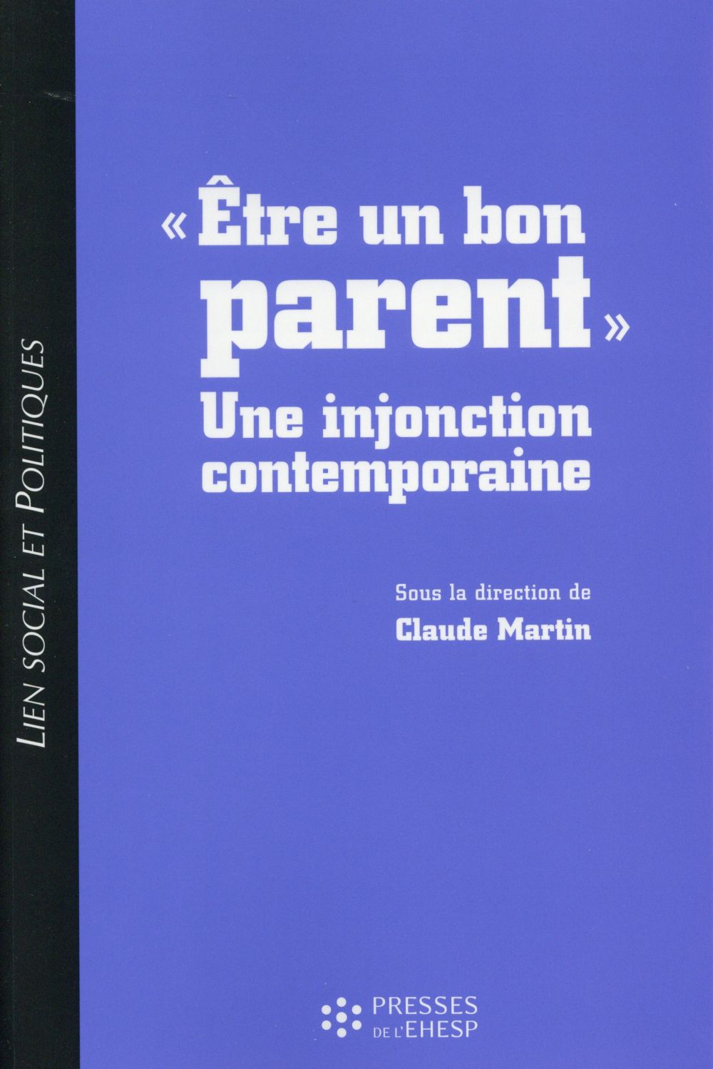 ETRE UN BON PARENT - UNE INJONCTION CONTEMPORAINE