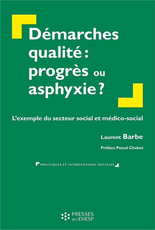 DEMARCHES QUALITE : PROGRES OU ASPHYXIE ? - L'EXEMPLE DU SECTEUR SOCIAL ET MEDICO-SOCIAL
