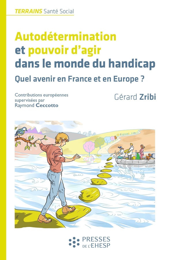 AUTODETERMINATION ET POUVOIR D'AGIR DANS LE MONDE DU HANDICAP - QUEL AVENIR EN FRANCE ET EN EUROPE ?