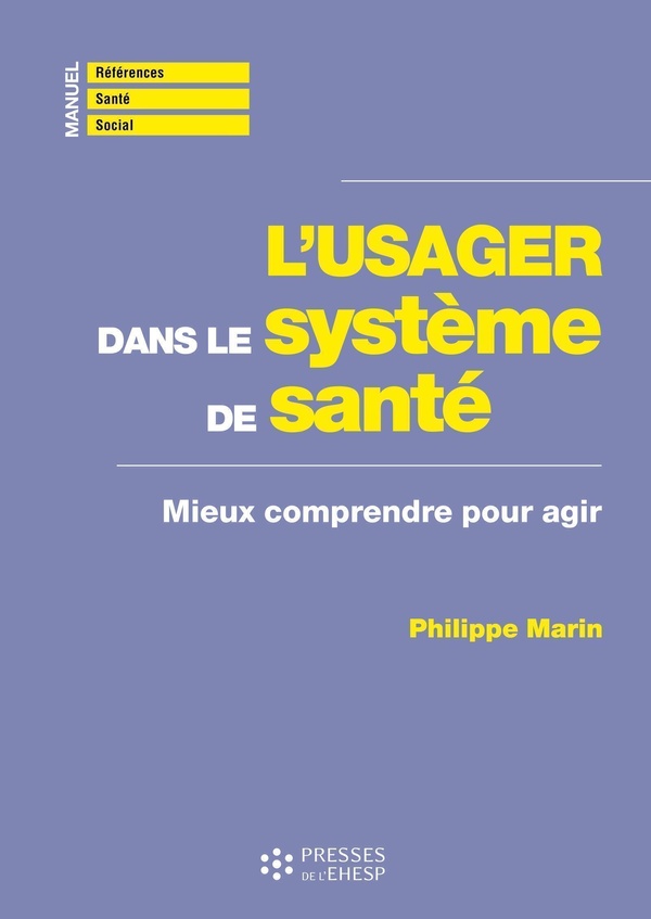 L'USAGER DANS LE SYSTEME DE SANTE - MIEUX COMPRENDRE POUR AGIR
