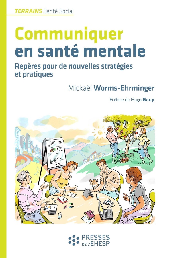 COMMUNIQUER EN SANTE MENTALE - REPERES POUR DE NOUVELLES STRATEGIES ET PRATIQUES
