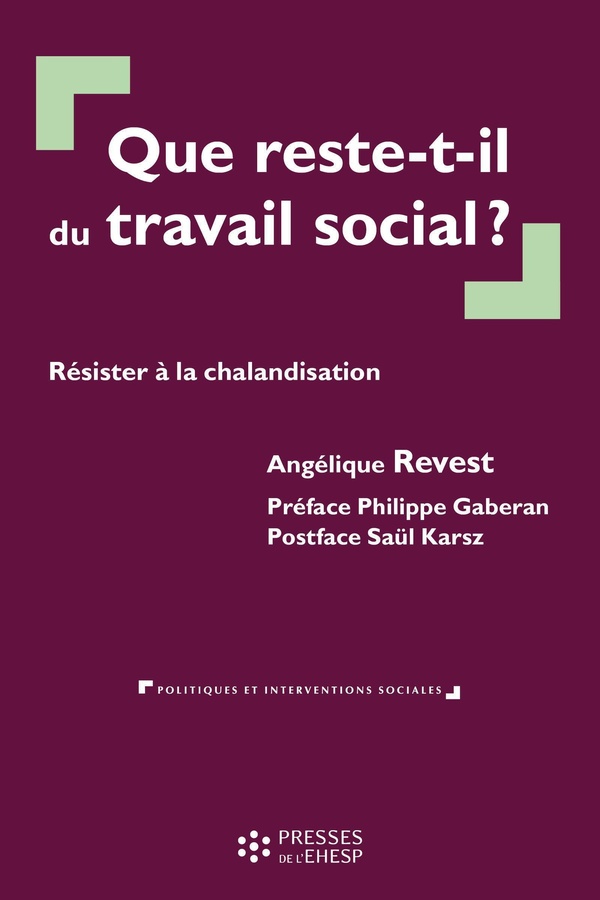 QUE RESTE-T-IL DU TRAVAIL SOCIAL ? - RESISTER A LA CHALANDISATION
