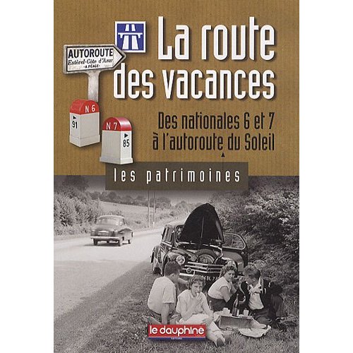 LA ROUTE DES VACANCES DES NATIONALES 6 ET 7 A L'AUTOROUTE DU SOLEIL