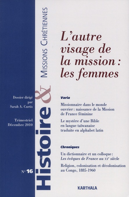 HISTOIRE ET MISSIONS CHRETIENNES N-016. L'AUTRE VISAGE DE LA MISSION : LES FEMMES