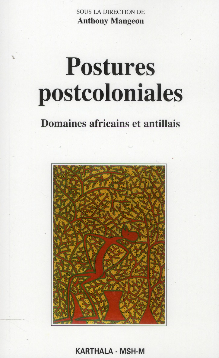 POSTURES POSTCOLONIALES. DOMAINES AFRICAINS ET ANTILLAIS