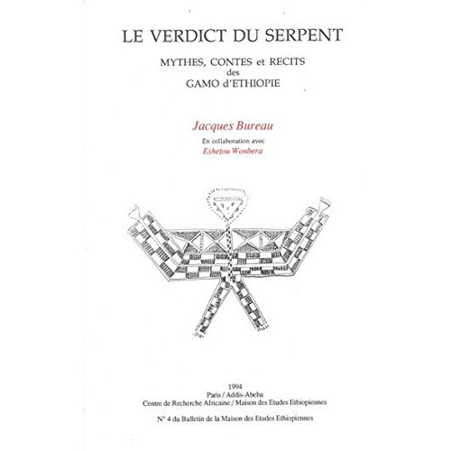 VERDICT DU SERPENT, MYTHES, CONTES ET RECITS DES GAMO D'ETHIOPIE
