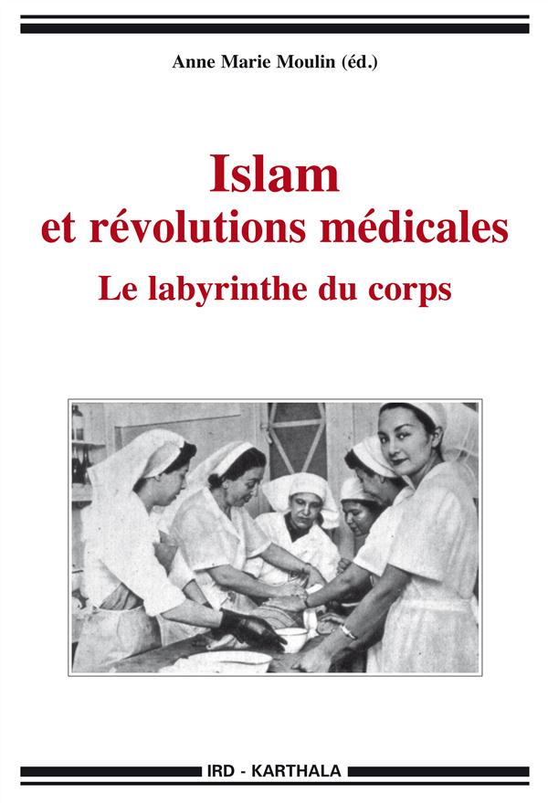 ISLAM ET REVOLUTIONS MEDICALES. LE LABYRINTHE DU CORPS