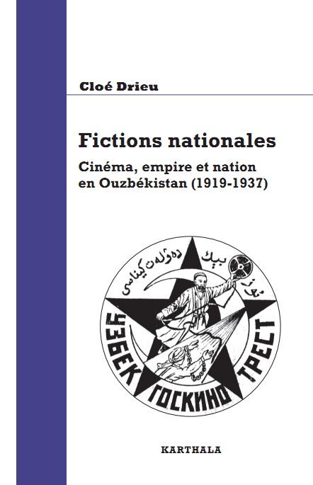 FICTIONS NATIONALES. CINEMA, EMPIRE ET NATION EN OUZBEKISTAN (1919-1937)