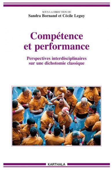 COMPETENCE ET PERFORMANCE. PERSPECTIVES INTERDISCIPLINAIRES SUR UNE DICHOTOMIE CLASSIQUE
