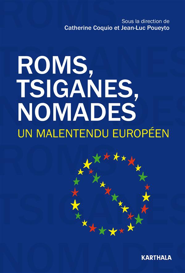 ROMS, TSIGANES, NOMADES, UN MALENTENDU EUROPEEN