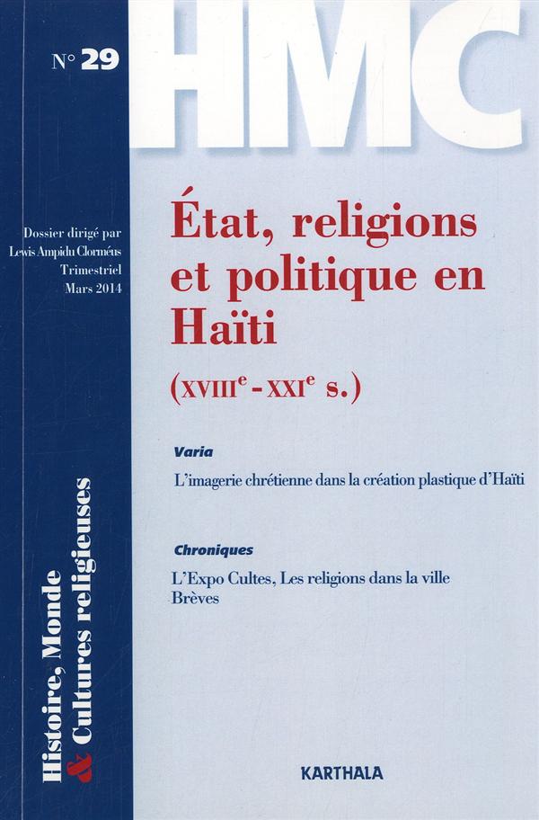 HISTOIRE, MONDE ET CULTURES RELIGIEUSES. N-29. ETAT, RELIGIONS ET POLITIQUE EN HAITI (XVIIIE - XXIE