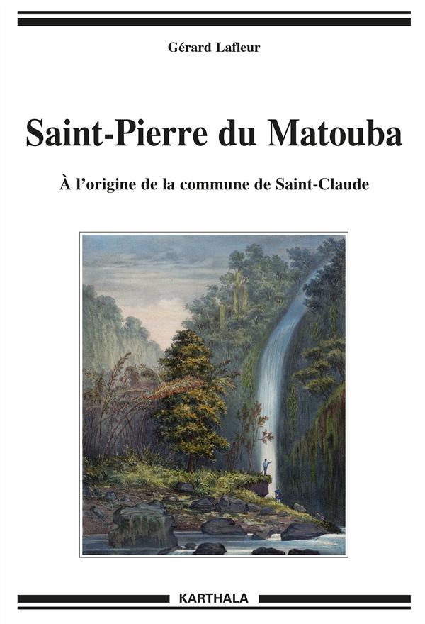 SAINT-PIERRE DU MATOUBA. A LA ORIGINE DE LA COMMUNE DE SAINT-CLAUDE