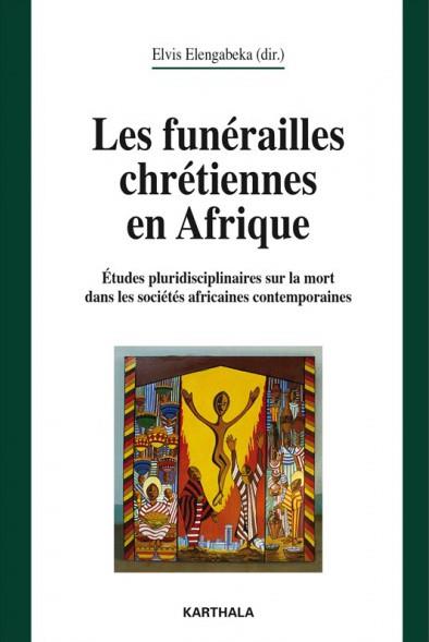 FUNERAILLES CHRETIENNES EN AFRIQUE. ETUDES PLURIDISCIPLINAIRES SUR LA MORT DANS LES SOCIETES AFRICAI