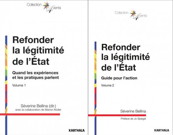 REFONDER LA LEGITIMITE DE L'ETAT. GUIDE POUR L'ACTION, VOLUMES 1 ET 2