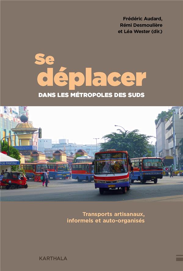 SE DEPLACER DANS LES METROPOLES DES SUDS - TRANSPORTS ARTISANAUX, INFORMELS, AUTO-ORGANISES
