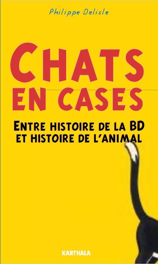 CHATS EN CASE - ENTRE HISTOIRE DE LA BD ET HISTOIRE DE L'ANIMAL