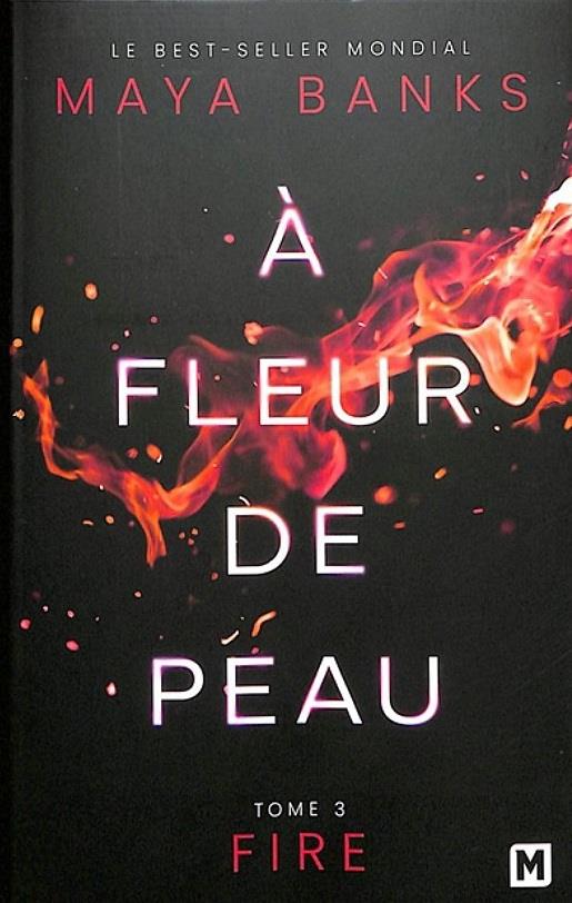 A FLEUR DE PEAU, T3 : FIRE