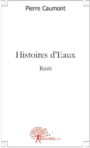 HISTOIRES D'EAUX - LA MAIN D'AIMEE, HISTOIRE D'EAUX.