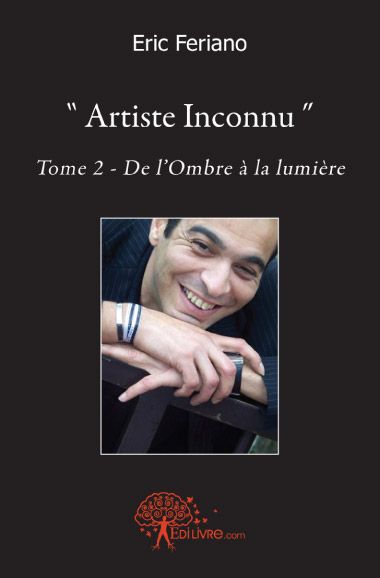 ARTISTE INCONNU - T02 - ARTISTE INCONNU - DE L'OMBRE A LA LUMIERE