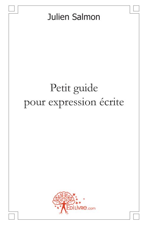 PETIT GUIDE POUR EXPRESSION ECRITE
