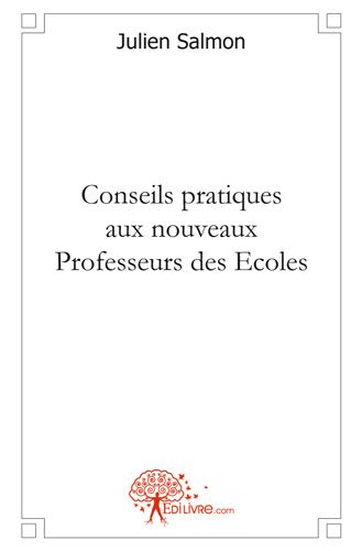 CONSEILS PRATIQUES AUX NOUVEAUX PROFESSEURS DES ECOLES