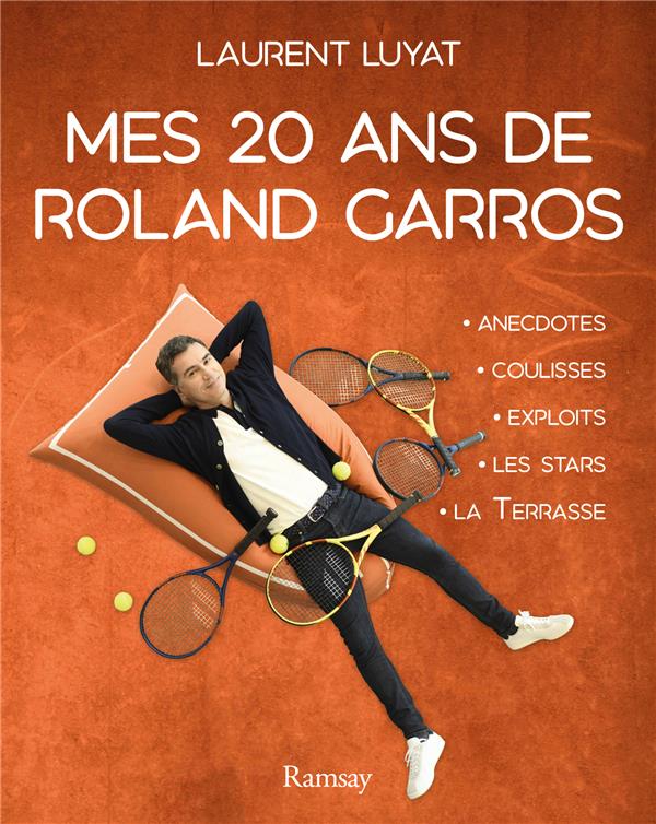 20 ANS DE ROLAND GARROS - LA TERRASSE, LES STARS, LES EXPLOITS, LES COULISSES