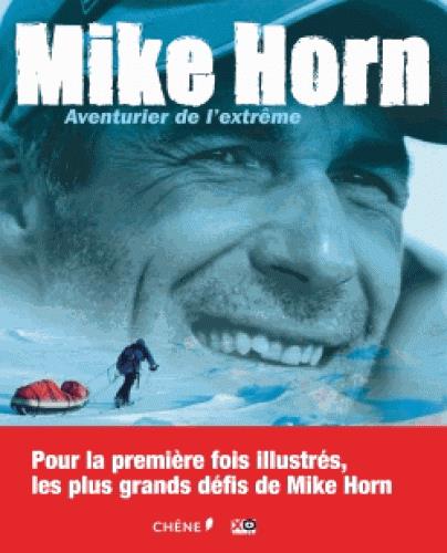 MIKE HORN, AVENTURIER DE L'EXTREME