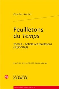 FEUILLETONS DU TEMPS - TOME I - ARTICLES ET FEUILLETONS (1830-1843)