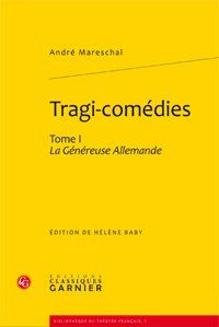TRAGI-COMEDIES - TOME I - LA GENEREUSE ALLEMANDE