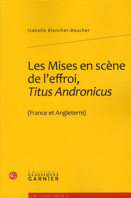 LES MISES EN SCENE DE L'EFFROI, TITUS ANDRONICUS - (FRANCE ET ANGLETERRE)